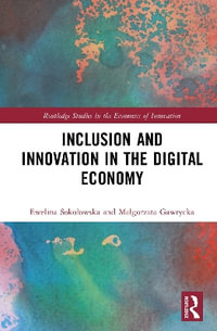 Inclusion and Innovation in the Digital Economy : Routledge Studies in the Economics of Innovation - Ewelina Soko?owska