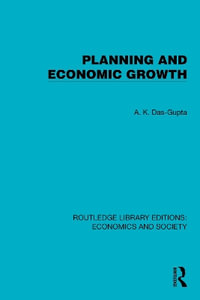 Planning and Economic Growth : Routledge Library Editions: Economics and Society - A.K. Das-Gupta