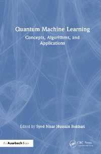 Quantum Machine Learning : Concepts, Algorithms, and Applications - Syed Nisar Hussain Bukhari