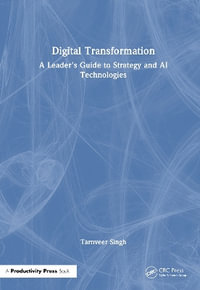 Digital Transformation : A Leader's Guide to Strategy and AI Technologies - Tarnveer Singh