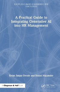 A Practical Guide to Integrating Generative AI into HR Management : Knowledge-based Engineering for Innovation - Ketan Sanjay Desale