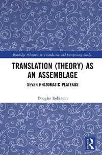 Translation (Theory) as an Assemblage : Seven Rhizomatic Plateaus - Douglas Robinson