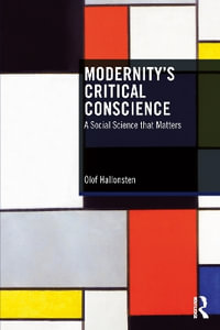 Modernity's Critical Conscience : A Social Science that Matters - Olof Hallonsten