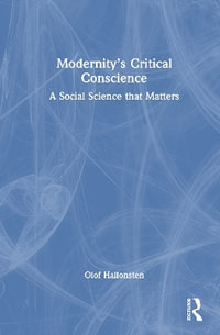 Modernity's Critical Conscience : A Social Science that Matters - Olof Hallonsten