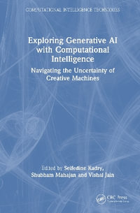 Exploring Generative AI with Computational Intelligence : Navigating the Uncertainty of Creative Machines - Seifedine Kadry