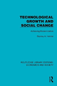 Technological Growth and Social Change : Achieving Modernization - Stanley A. Hetzler