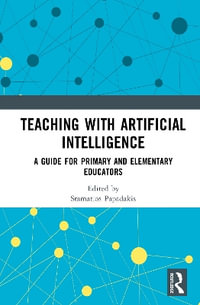 Teaching with Artificial Intelligence : A Guide for Primary and Elementary Educators - Stamatios Papadakis