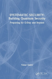 Systematic Security: Building Quantum Security : Preparing for Q-Day and Beyond - Timur Qader
