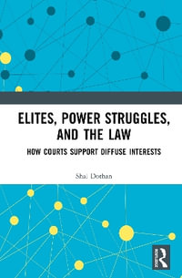 Elites, Power Struggles, and the Law : How Courts Support Diffuse Interests - Shai Dothan