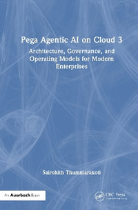 Pega Agentic AI on Cloud 3 : Architecture, Governance, and Operating Models for Modern Enterprises - Sairohith Thummarakoti