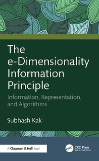 The e-Dimensionality Information Principle : Information, Representation, and Algorithms - Subhash Kak