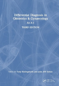 Differential Diagnosis in Obstetrics & Gynaecology : An A-Z - Tony Hollingworth