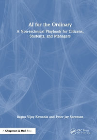 AI for the Ordinary : A Non-technical Playbook for Citizens, Students, and Managers - Raghu Vijay Kowshik