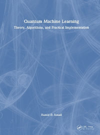 Quantum Machine Learning : Theory, Algorithms, and Practical Implementation - Hamid D. Ismail