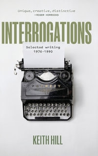 Interrogations : Selected writing 1976-1990 - Keith Hill
