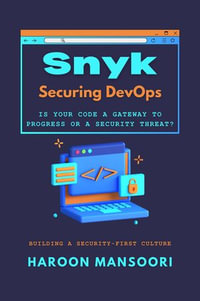 Snyk: Securing DevOps : Is Your Code A Gateway To Progress Or A Security Threat? - Haroon Mansoori