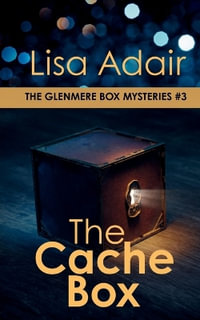 The Cache Box : The Glenmere Box Mysteries, Book 3 - Lisa Adair
