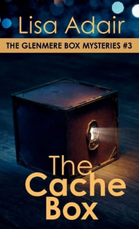 The Cache Box : The Glenmere Box Mysteries, Book 3 - Lisa Adair