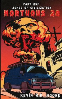 Mortuous 28 : Ashes of Civilization - Kevin W.K. Moore