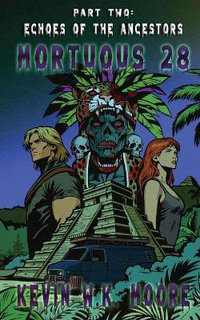 Mortuous 28 : Echoes of the Ancestors - Kevin W. K. Moore