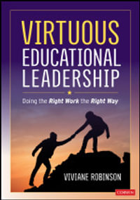 Virtuous Educational Leadership : Doing the Right Work the Right Way - Viviane Robinson