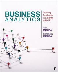 Business Analytics : Solving Business Problems With R - Arul Mishra