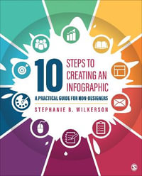10 Steps to Creating an Infographic : A Practical Guide for Non-designers - Stephanie B. Wilkerson