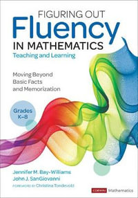 Figuring Out Fluency in Mathematics Teaching and Learning, Grades K-8 : Moving Beyond Basic Facts and Memorization - Jennifer M. Bay-Williams
