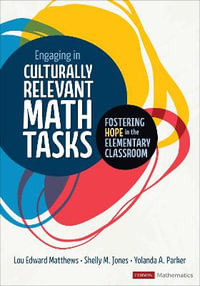 Engaging in Culturally Relevant Math Tasks, K-5 : Fostering Hope in the Elementary Classroom - Lou E Matthews