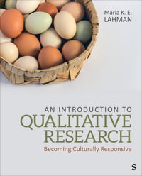 An Introduction to Qualitative Research : Becoming Culturally Responsive - Maria K. E. Lahman