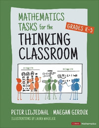 Mathematics Tasks for the Thinking Classroom, Grades K-5 : Corwin Mathematics Series - Peter Liljedahl