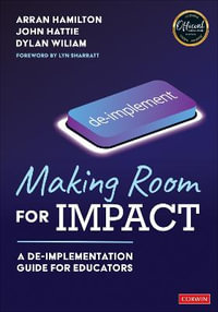 Making Room for Impact : A De-implementation Guide for Educators - Arran Hamilton