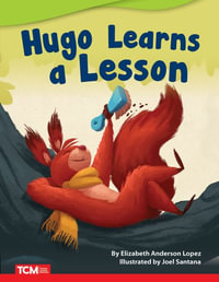 Hugo Learns a Lesson : Literary Text - Elizabeth Anderson Lopez