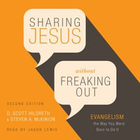 Sharing Jesus Without Freaking Out : Evangelism the Way You Were Born to Do It - D. Scott Hildreth