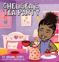 Chelsea's Tea Party - Brianna Berry