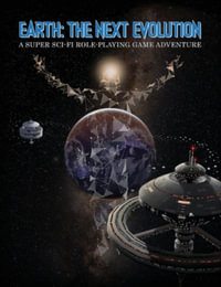 Earth The Next Evolution : A Super Sci-Fi Role-Playing Game Adventure - Alpha Wave Entertainment