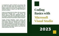 Coding Basics with Microsoft Visual Studio : A Step-by-Step Guide to Microsoft Cloud Services - Kiet Huynh