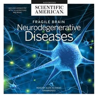 Fragile Brain : Neurodegenerative Diseases - Scientific American