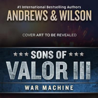 Sons of Valor III : War Machine - Brian Andrews