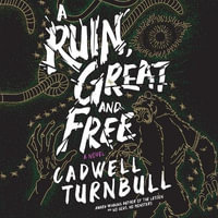 A Ruin, Great and Free : Convergence Saga - Cadwell Turnbull