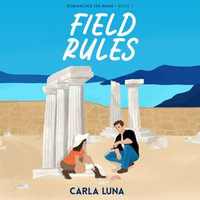 Field Rules : Romancing the Ruins : Book 1 - Carla Luna