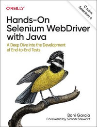Hands-On Selenium WebDriver with Java : A Deep Dive into the Development of End-to-End Tests - Boni Garcia