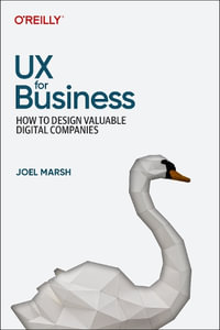 UX for Business : How to Design Valuable Digital Companies - Joel Marsh
