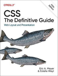 CSS: The Definitive Guide : Web Layout and Presentation - Eric Meyer