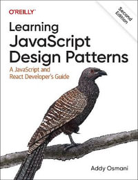 Learning JavaScript Design Patterns : A JavaScript and React Developer's Guide - Adnan Osmani