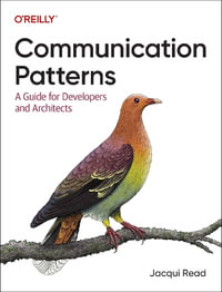 Communication Patterns : A Guide for Developers and Architects - Jacqueline Read