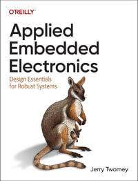 Applied Embedded Electronics : Design Essentials for Robust Systems - Jerry Twomey