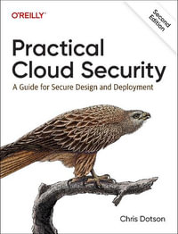 Practical Cloud Security, 2E : A Guide for Secure Design and Deployment - Chris Dotson