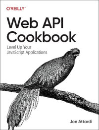 Web API Cookbook : Level Up Your JavaScript Applications - Joe Attardi
