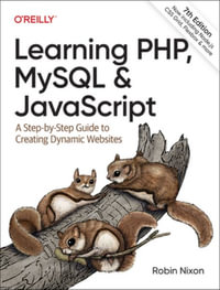 Learning PHP, MySQL & JavaScript, 7e : A Step-by-Step Guide to Creating Dynamic Websites - Robin Nixon
